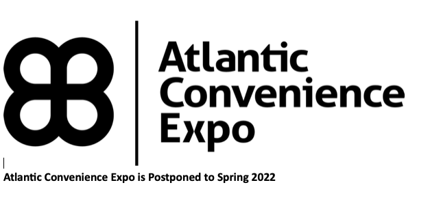 Atlantic Convenience Expo is Postponed to Spring 2022